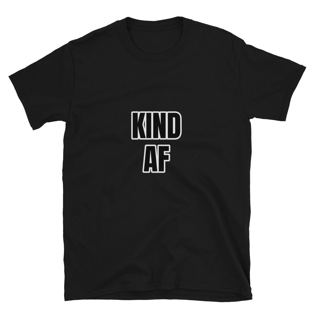 Kind AF Unisex T-Shirt