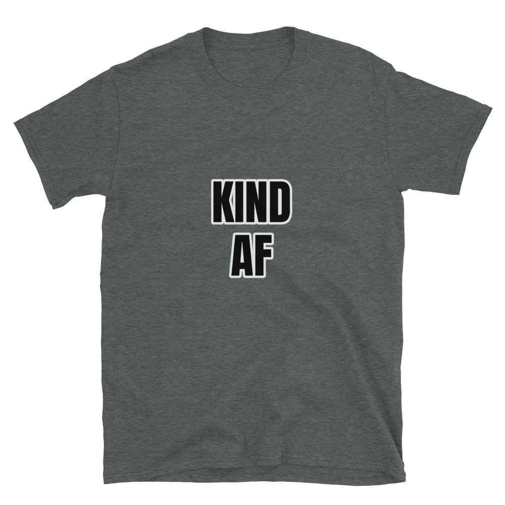 Kind AF Unisex T-Shirt